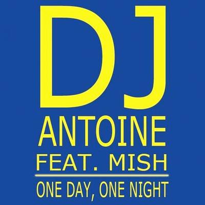 One Day, One Night (Short Edit) By DJ Antoine, Mish's cover