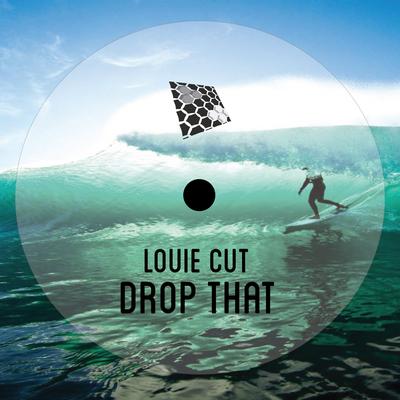 Drop That (Original Mix) By Louie Cut's cover