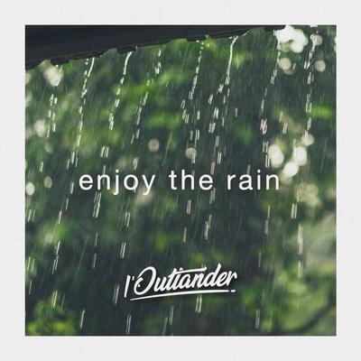 enjoy the rain By l'Outlander's cover