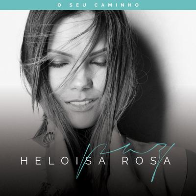 O Seu Caminho By Heloisa Rosa's cover