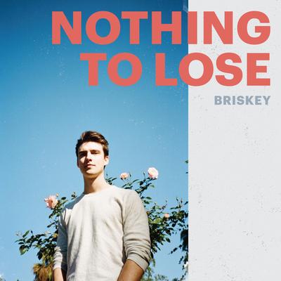 Nothing to Lose By Briskey's cover