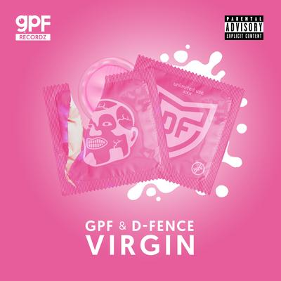 Virgin By Greazy Puzzy Fuckerz, D-Fence's cover