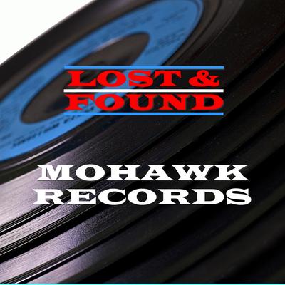 Lost & Found - Mohawk Records's cover