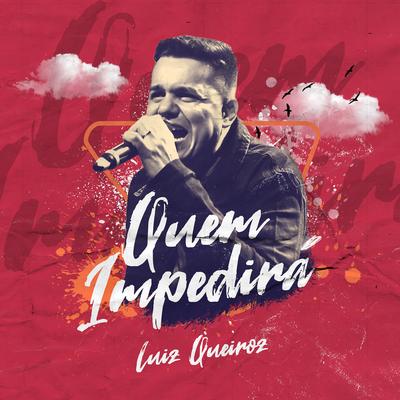 Quem Impedirá By Luiz Queiroz's cover