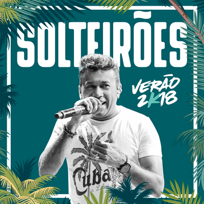 Solteirões Verão 2K18 (Ao Vivo)'s cover