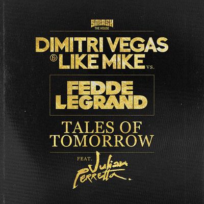Tales of Tomorrow (Radio Edit) By Fedde Le Grand, Julian Perretta, Dimitri Vegas & Like Mike's cover
