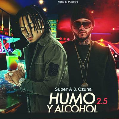 Humo y Alcohol 2.5 By Súper A, Ozuna's cover