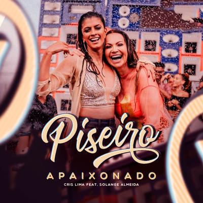 Piseiro Apaixonado By Cris Lima Cheirosa, Solange Almeida's cover