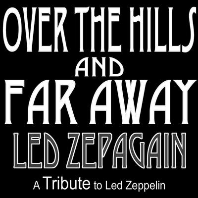 Over the Hills and Far Away - a Tribute to Led Zeppelin By Led Zepagain's cover