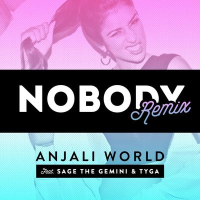 Nobody (Remix) [feat. Sage The Gemini & Tyga] By Anjali World, Sage The Gemini, Tyga's cover