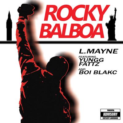Rocky Balboa By L.Mayne, Yungg Fattz, Boi Blakc's cover