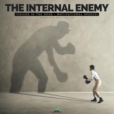 The Internal Enemy (Voices in the Head Motivational Speech)'s cover