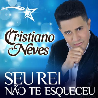 Seu Rei Não Te Esqueceu By Cristiano Neves's cover