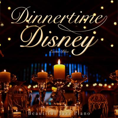 Dinnertime Disney: Beautiful Jazz Piano's cover