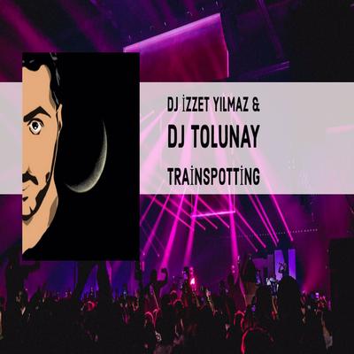 Trainspotting By DJ İzzet Yılmaz, DJ Tolunay's cover