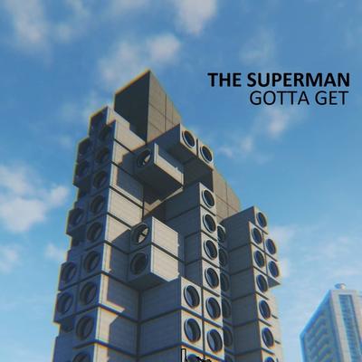Gotta Get (Extended Mix) By The Superman's cover