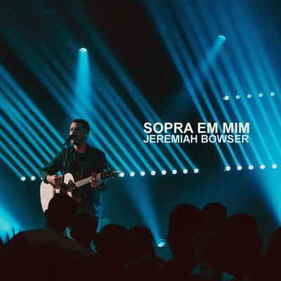 Sopra em Mim (Ao Vivo) By Jeremiah Bowser's cover