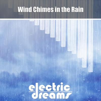 Wind Chimes in the Rain By Electric Dreams's cover