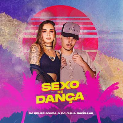 Sexo de Dança By DJ Felipe Souza, Dj Julia Bacellar's cover