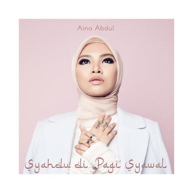 Syahdu Di Pagi Syawal By Aina Abdul's cover