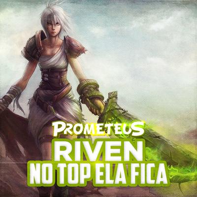 Riven: No Top Ela Fica By Prometeus's cover