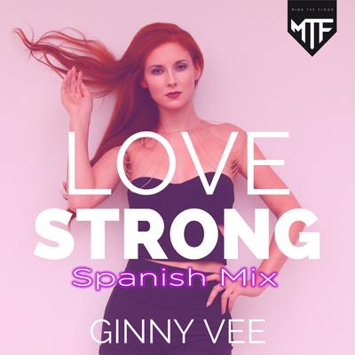 Love Strong (Manovski, Alan Aguero Spanish Mix) By Ginny Vee's cover