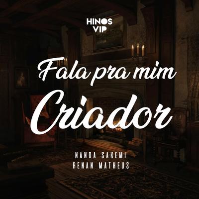 Fala pra Mim Criador By Hinos Vip, Nanda Sakemi, Renan Matheus's cover