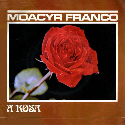 A Rosa By Moacyr Franco's cover