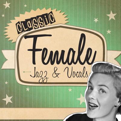 Classic Female Jazz & Vocals's cover