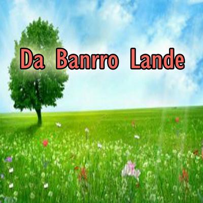 Da Banrro Lande's cover