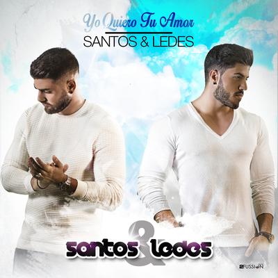 Yo Quiero Tu Amor By Santos & Ledes's cover