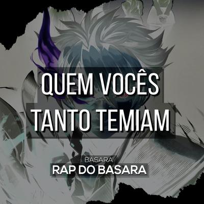 Rap do Basara: QUEM VOCÊS TANTO TEMIAM By Basara's cover