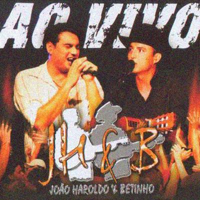 Amor Rebelde (Ao Vivo) By João Haroldo & Betinho's cover