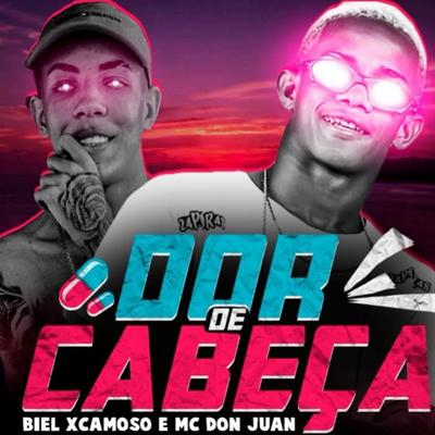 Dor de Cabeça By Biel XCamoso, Mc Don Juan's cover
