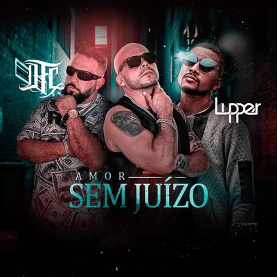 Amor Sem Juízo By D.F.C., Lupper's cover