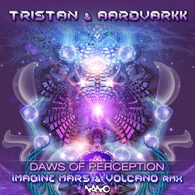 Daws Of Perception (Imagine Mars & Volcano Remix) By Tristan, Aardvarkk, Imagine Mars & Volcano's cover
