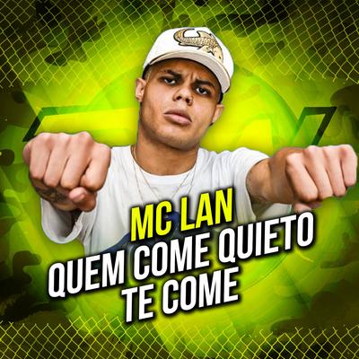 Quem Come Quieto, Te Come By MC Lan, MC Danilo, MC Sonic's cover