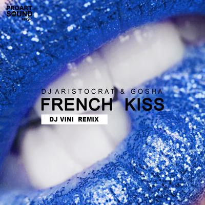 French Kiss (Dj Vini Remix) By Gosha, DJ Aristocrat, DJ Vini's cover