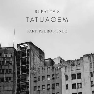 Tatuagem By rubatosis, (Pedro Pondé)'s cover