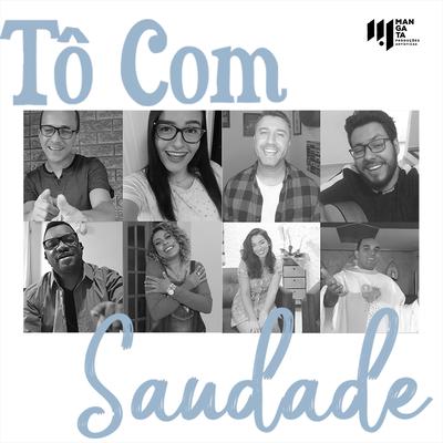 Tô Com Saudade By Suzana Mota, Padre Jefferson Silva, Fabricio Aquino, Juliana de Paula, Marquinho Costa, Gabriela Carril, Rodrigo Torres, Cassiano Meirelles's cover