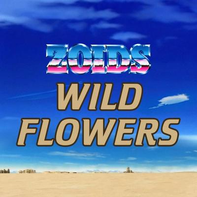 Zoids Wild Flowers's cover