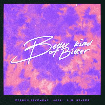 Better Kind of Bitter By Peachy Pavement, Jobii, L.M. Styles, Milva's cover