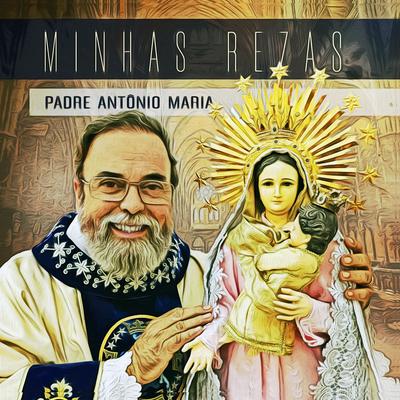 Oração Pedindo Emprego By Padre Antônio Maria's cover