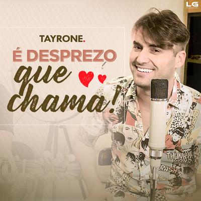 É Desprezo Que Chama By Tayrone's cover