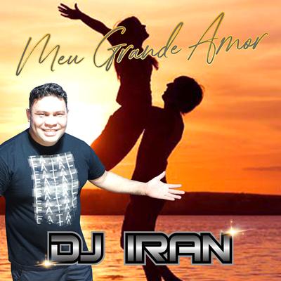 Meu Grande Amor By Dj Iran's cover