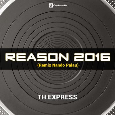 Reason 2016 (Remix Nando Palau) By Nando Palau, Th Express's cover