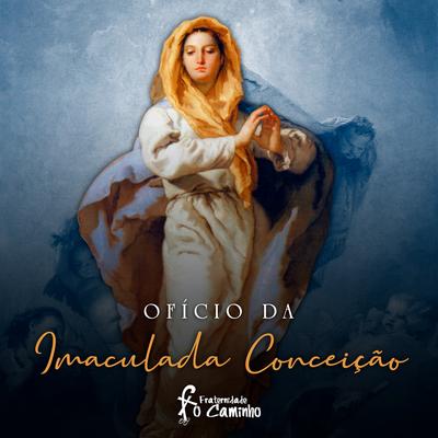 Ofício da Imaculada Conceição By Fraternidade O Caminho's cover