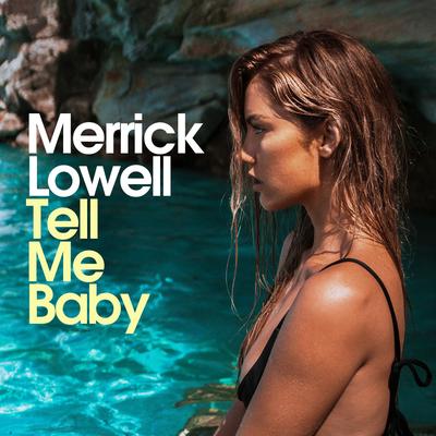 Tell Me Baby By Merrick Lowell's cover