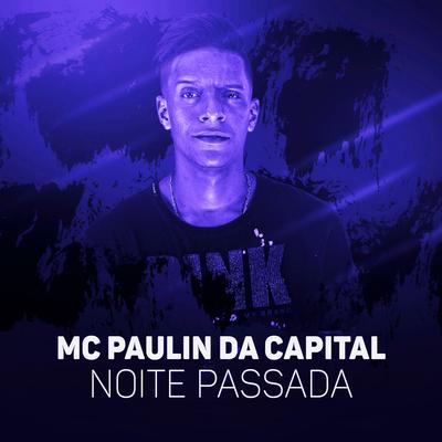 Noite Passada By MC Paulin da Capital's cover