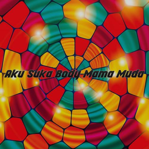 Aku Suka Body Mama Muda's cover